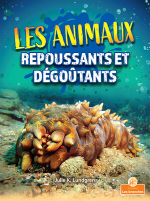 cover image of Les animaux repoussants et dégoûtants (Gross and Disgusting Animals)